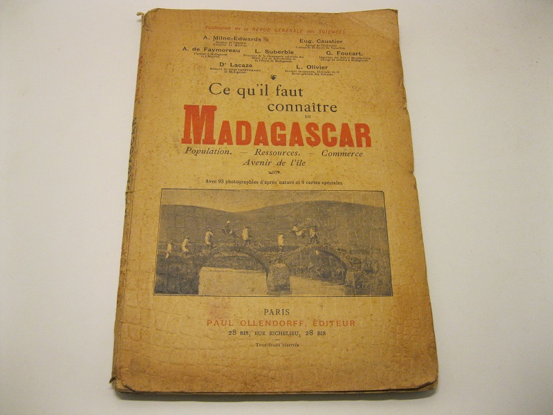 Ce qu'il faut connaitre de Madagascar. Population, ressources, commerce avenir de l'ile avec 93 photographies d'après nature et 9 cartes speciales
